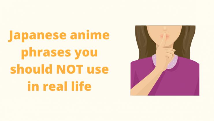 Top 10 cụm từ tiếng Nhật trong Anime bạn không nên dùng